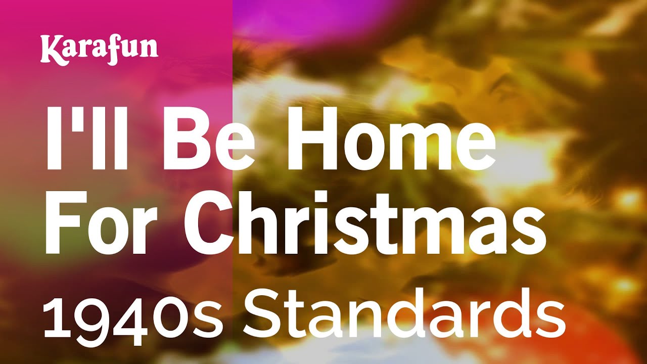 I'll Be Home for Christmas - 1940s Standards | Karaoke Version | KaraFun I'll Be Home for Christmas - 1940s Standards | Karaoke Version | KaraFun
