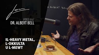 Dr. Albert Bell: Il-Heavy Metal, L-Okkult U L-Mewt | C03 | Jon Mallia Podcast Ep 003 Dr. Albert Bell: Il-Heavy Metal, L-Okkult U L-Mewt | C03 | Jon Mallia Podcast Ep 003