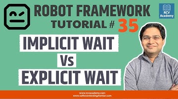 Robot Framework Tutorial #35 - Implicit Wait vs Explicit Wait