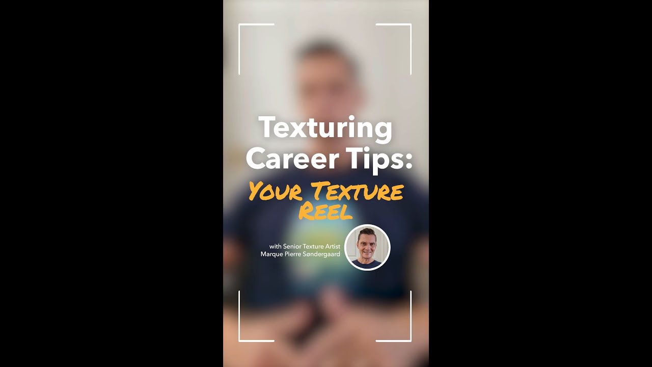 Texturing Career Tips: Your Texture Reel