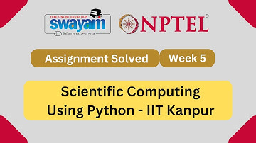 Scientific Computing Using Python Week 5 || NPTEL Answers || MY SWAYAM || July 2023