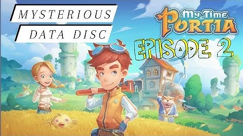 MY TIME AT PORTIA: What is a Mysterious Data Disc? // ANDROID GAMEPLAY WALKTHROUGH 2021