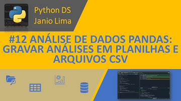 #12 PYTHON - ANÁLISE DE DADOS COM PANDAS: GRAVAR RESULTADO DAS ANÁLISES EM PLANILHAS E ARQUIVOS CSV