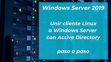 Unir cliente Linux a Windows Server con Active Directory paso a paso