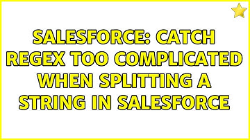 Salesforce: Catch Regex too complicated when splitting a string in salesforce