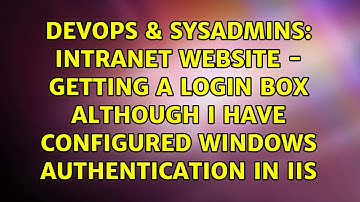 Intranet website - getting a login box although I have configured Windows Authentication in IIS