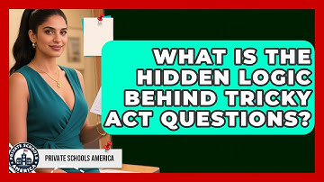 What Is The Hidden Logic Behind Tricky ACT Questions? - Private Schools America
