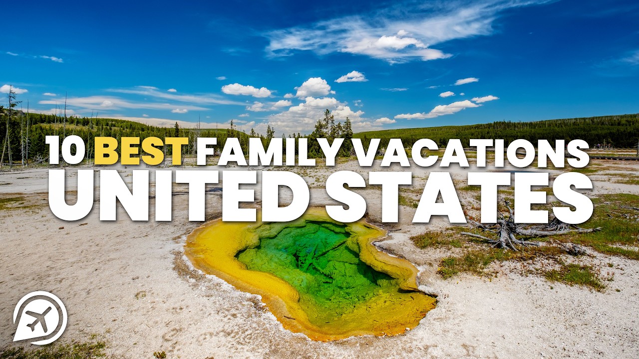 BEST FAMILY VACATIONS IN THE UNITED STATES