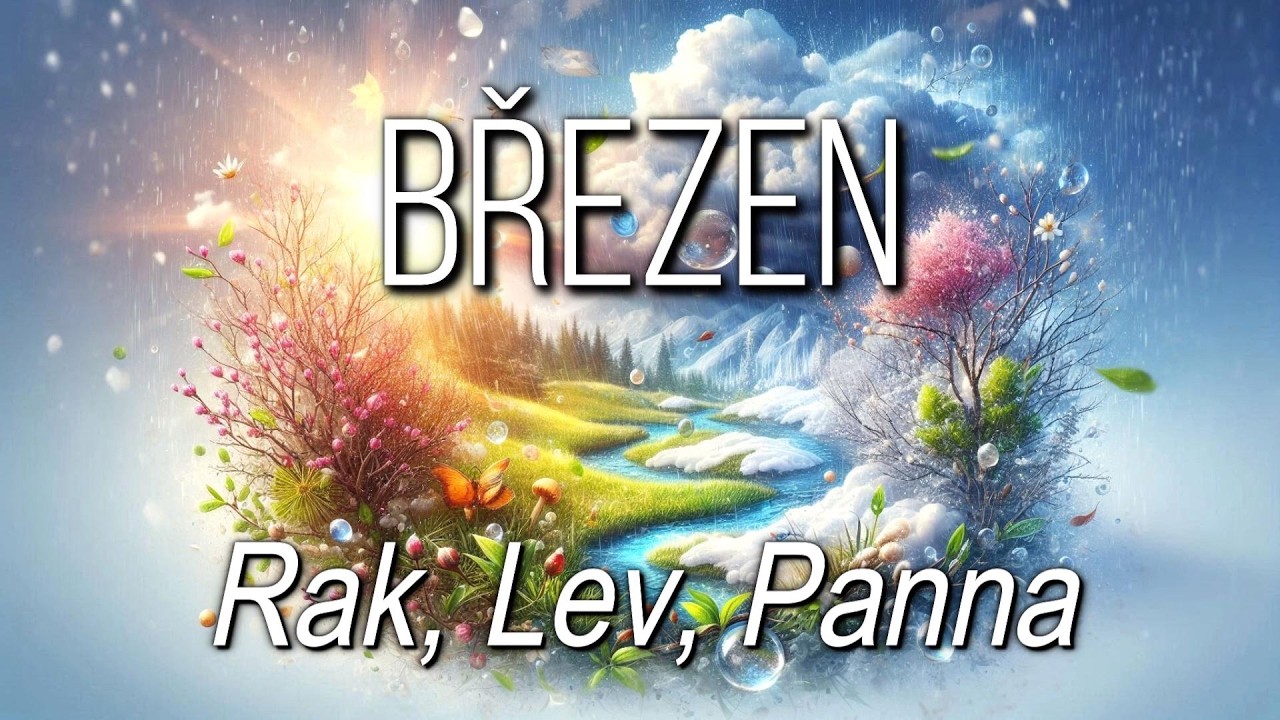 BŘEZEN ♋Rak ♌Lev ♍Panna -❤️láska -zadaní-nezadaní, vztah, práce, finance