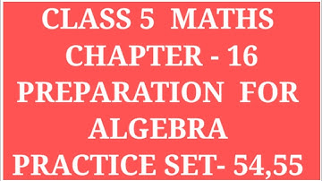 PREPARATION  FOR  ALGEBRA | CLASS 5  MATHS  CHAPTER - 16 PROBLEM SET - 54,55 |  #ARCHANAGODSEPADWAL