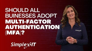 Should All Businesses Adopt Multi-Factor Authentication (MFA)?
