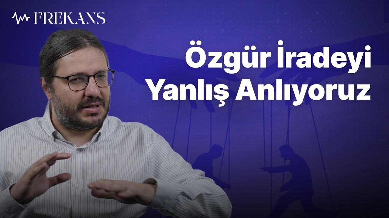 Bilim Özgür İradenin Olmadığını Kanıtladı Mı? | Frekans #29