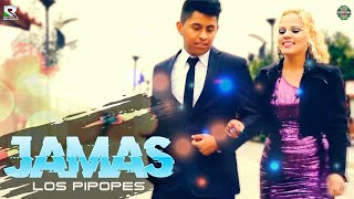 JAMAS -GRUPO LOS  PIPOPES chords