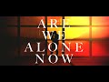 Sondre Lerche - Are We Alone Now (Official Video)