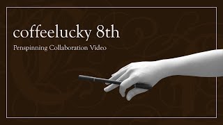 coffeelucky 8th | Penspinning Collaboration Video