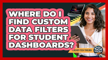 Where Do I Find Custom Data Filters For Student Dashboards?