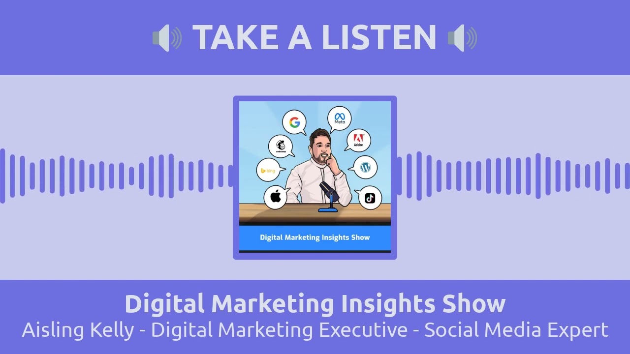Digital Marketing Insights Show - Aisling Kelly - Digital Marketing Executive - Social Media Expert
