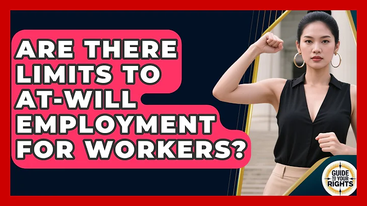 Are There Limits To At-will Employment For Workers? - Guide To Your Rights