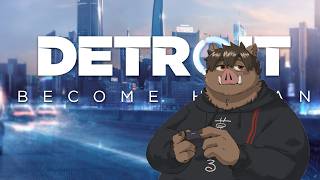 【Detroit: Become Human】 アンドロイド、今日から人間になります！part3 【猪おじさん獣人ケモノVtuber】