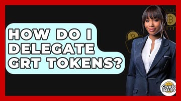 How Do I Delegate GRT Tokens? - CryptoBasics360.com