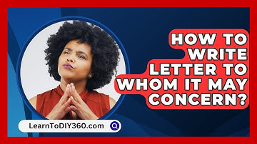 How To Write Letter To Whom It May Concern? - LearnToDIY360.com