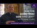 “Ask for More from God This Lent” | Ash Wednesday