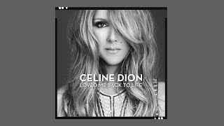 Celine Dion - Loved Me Back To Life (2021 Edit #2)