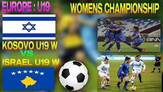 Kosovo ( W ) U19 vs Israel ( W ) U19 Football live | UEFA European U19 Women Championship Live