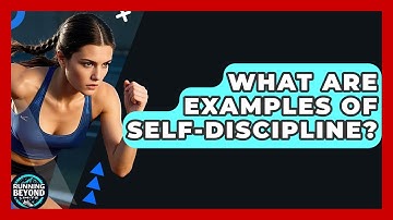 What Are Examples Of Self-Discipline? - Running Beyond Limits