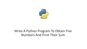 Python 3 Tutorial - Write A Python Program To Obtain Five Numbers And Print Their Sum