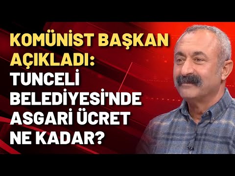 Komünist Başkan Maçoğlu Tunceli Belediyesi'ndeki en düşük maaşı açıkladı