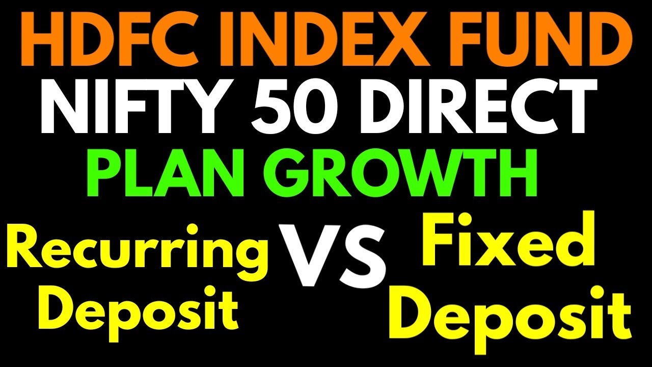hdfc-index-fund-nifty-50-direct-growth-vs-fixed-deposit-recurring