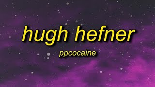 [ 1 Hour ] ppcocaine - Hugh Hefner (Lyrics)  hey, reporting live, it's trap bunny bubbles