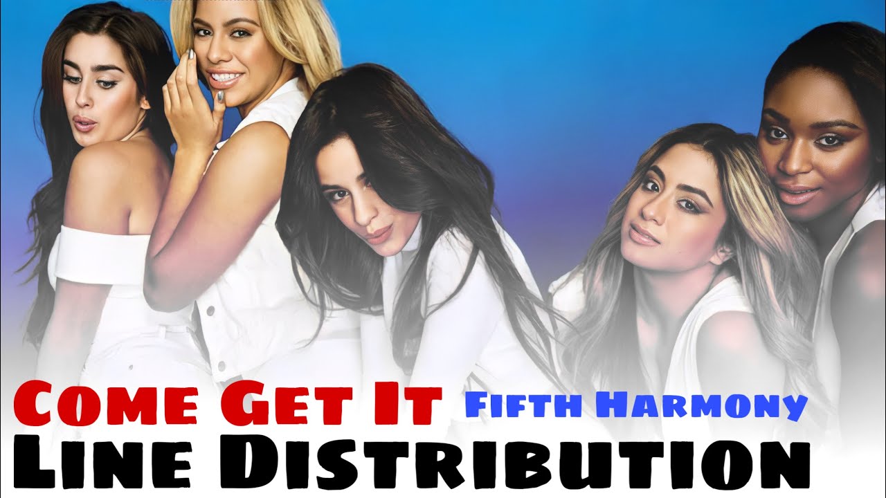 Fifth Harmony - Come Get It | Line Distribution