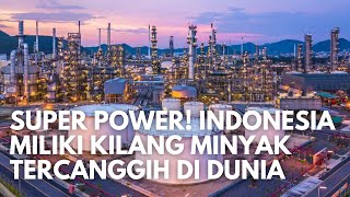 Super Bangga! Indonesia Miliki Kilang Minyak Terbesar dan Tercanggih Di Dunia