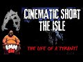 Cinematic Short - Life of a Tyrant | The Isle Legacy