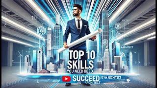 🏛️ Top 10 Skills You Need to Succeed as an Architect 🏗️