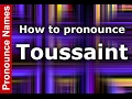 How to pronounce Toussaint (French) - PronounceNames.com