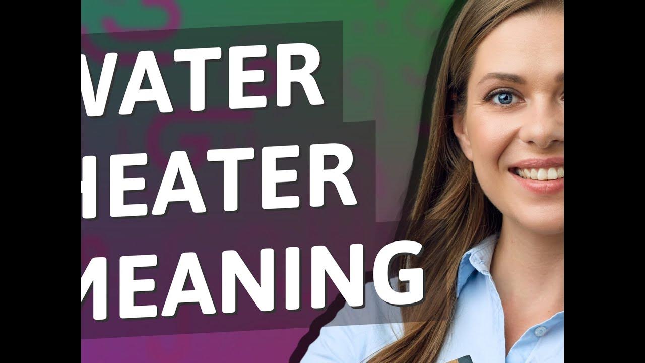 Water heater meaning of Water heater YouTube