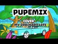 MY ORDINARY LIFE - Cover en Español | PUPEMIX