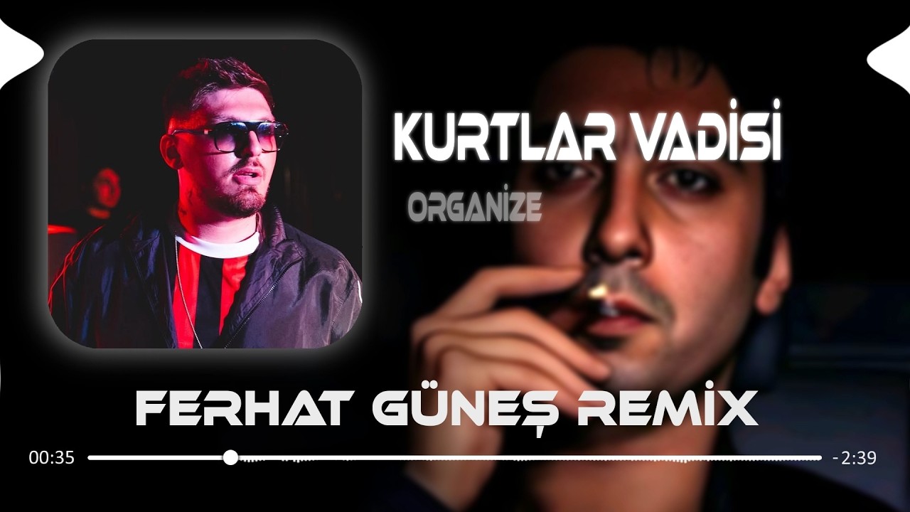 Düşmanlarımın Hepsi Kuruyemiş ( Ferhat Güneş Remix ) ORGANIZE - KURTLAR VADİSİ