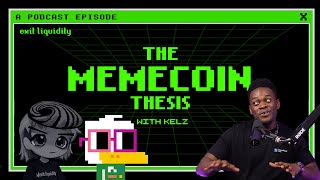 THE MEMECOIN THESIS w/ KEL