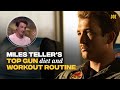 Miles Teller reveals his Top Gun: Maverick diet and workout secrets