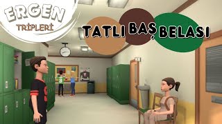 Tatlı Baş Belası - Ergen Tripleri Bölüm 1