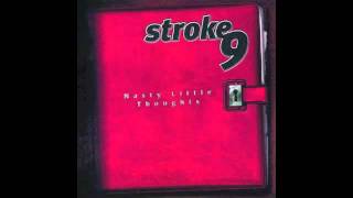 Stroke 9 — Tear Me In Two
