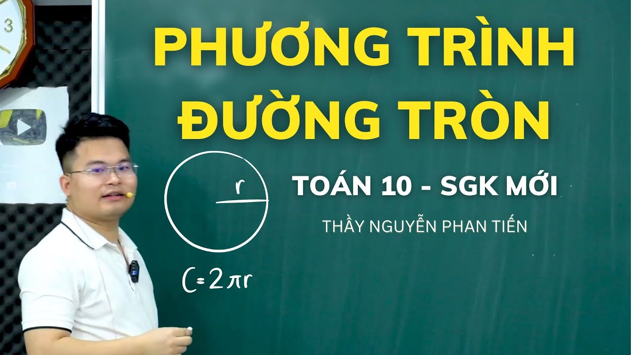 Bài 2. Phương Trình Đường Tròn (Full Dạng) - Toán 10 (Sgk Mới) || Thầy Nguyễn Phan Tiến