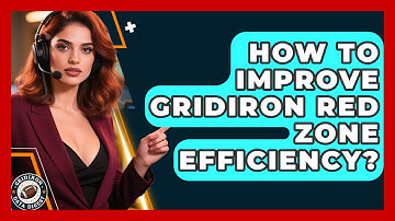 How To Improve Gridiron Red Zone Efficiency? - Gridiron Data Digest