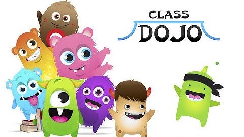 TỰ HỌC TIN HỌC :công cụ tuyệt vời dành cho giáo viên chủ nhiệm thế kỉ 21 - CLASSDOJO