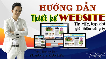 Hướng dẫn thiết kế Website tin tức, tạp chí, website giới thiệu công ty | Triệu Hoàng Tình