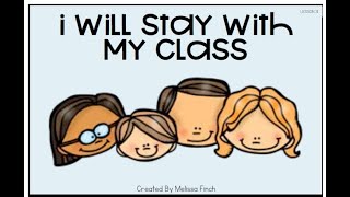 Behavior Basics: I will stay with my class